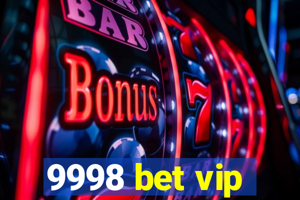 9998 bet vip